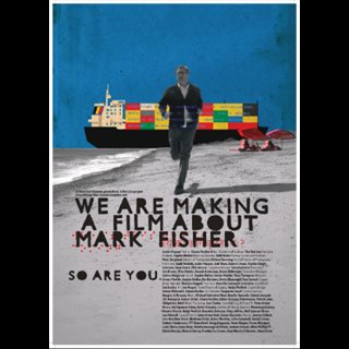 We Are Making a Film About Mark Fisher